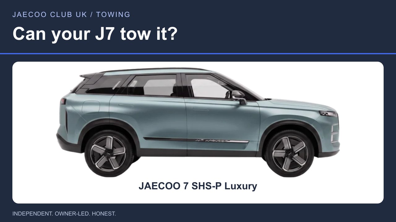 JAECOO 7 SHS-P Luxury — Can your J7 tow it?